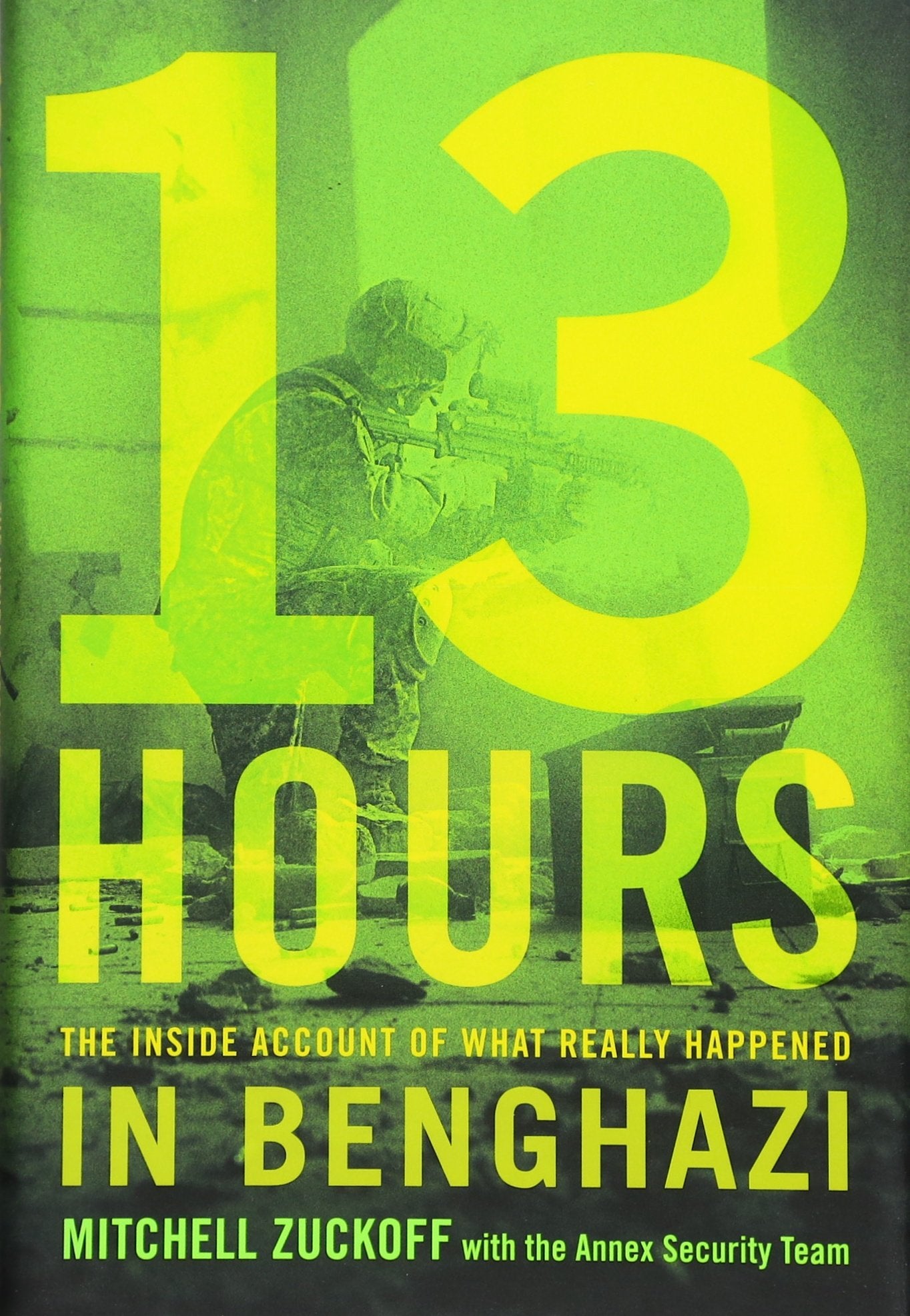 13 Hours: The Inside Account Of What Really Happened In Benghazi