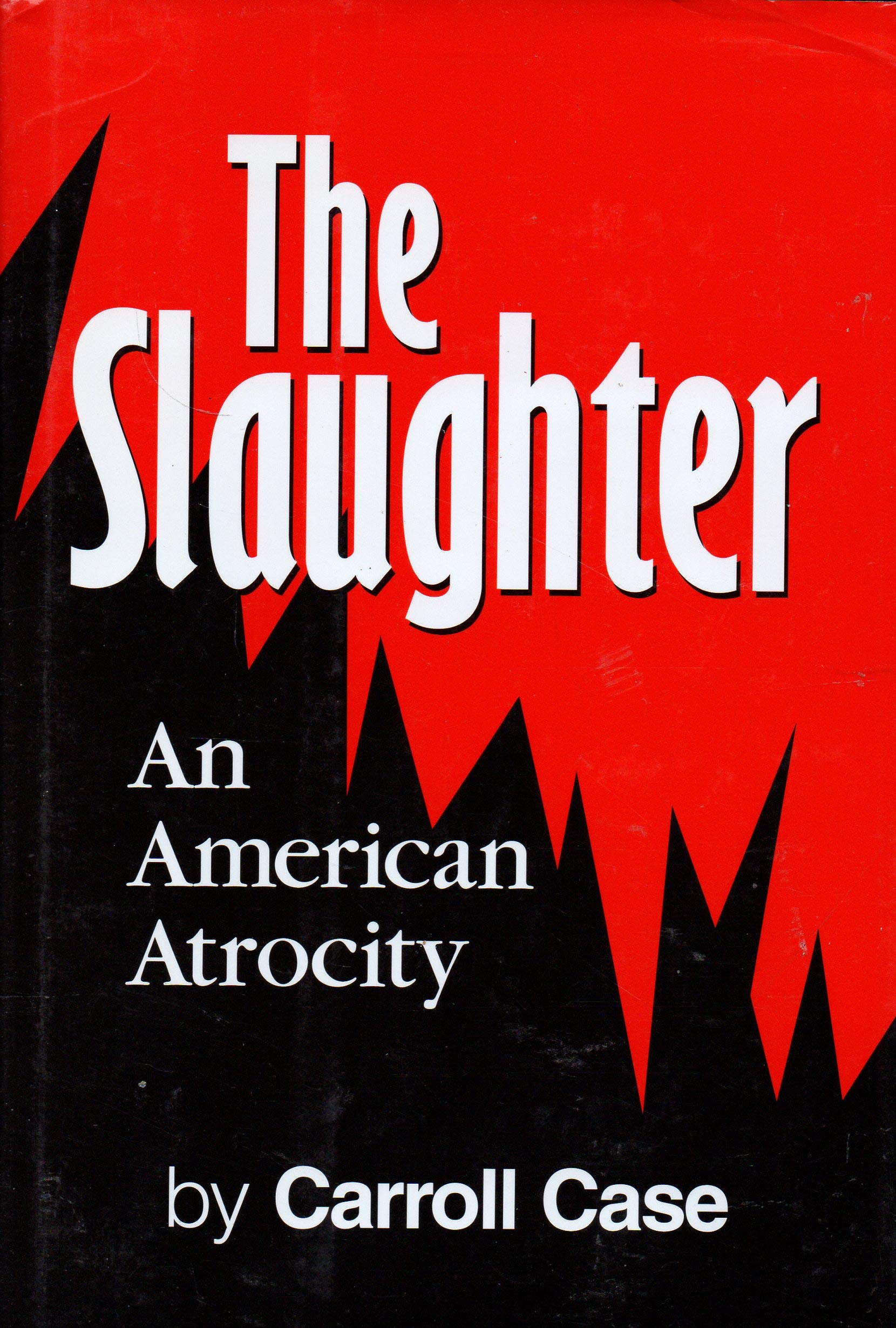 The Slaughter: An American Atrocity,New