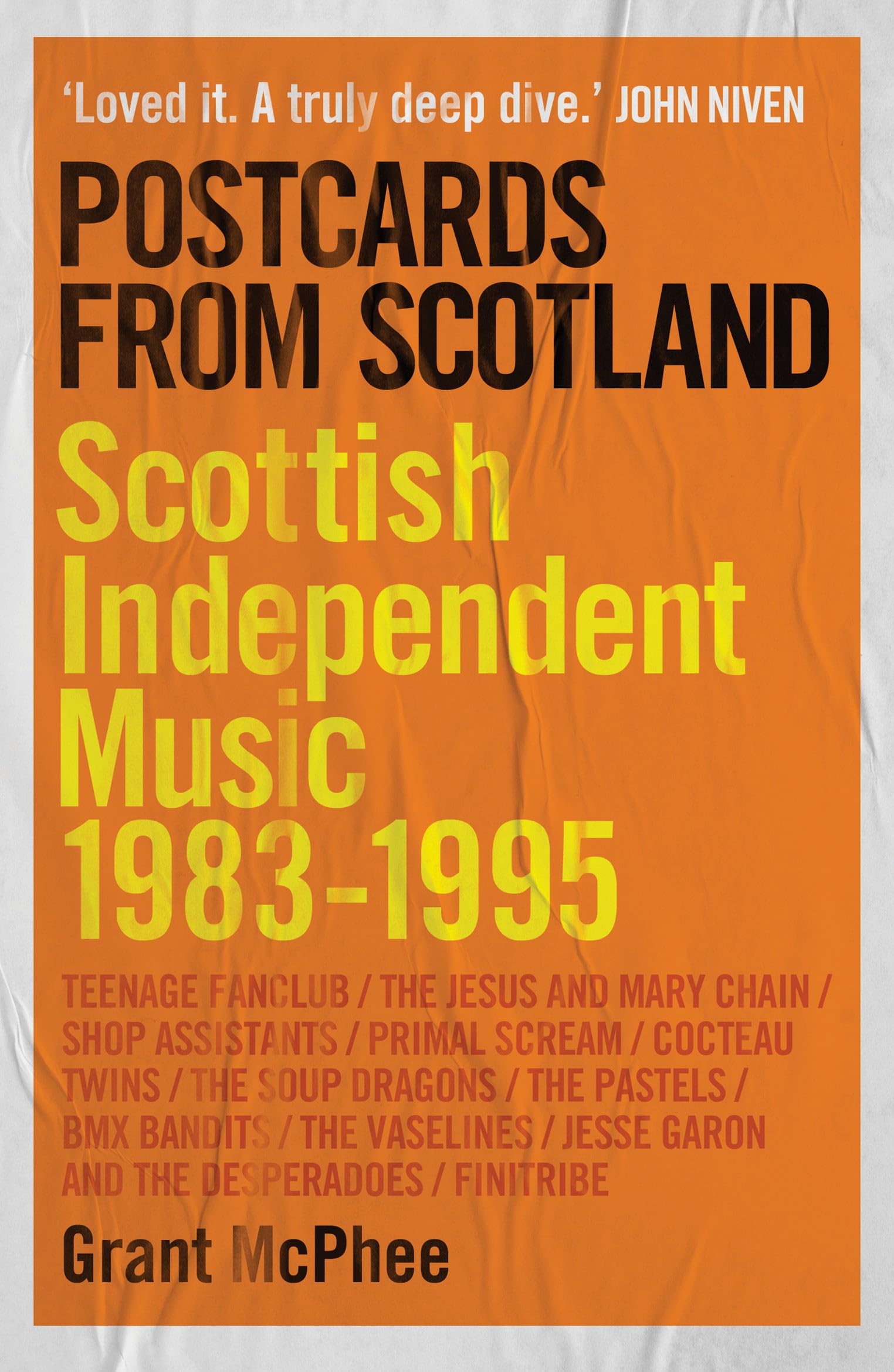 Postcards From Scotland: Scottish Independent Music 19831995 (Grant MacpheeS Scottish Indie Scenes, 1)