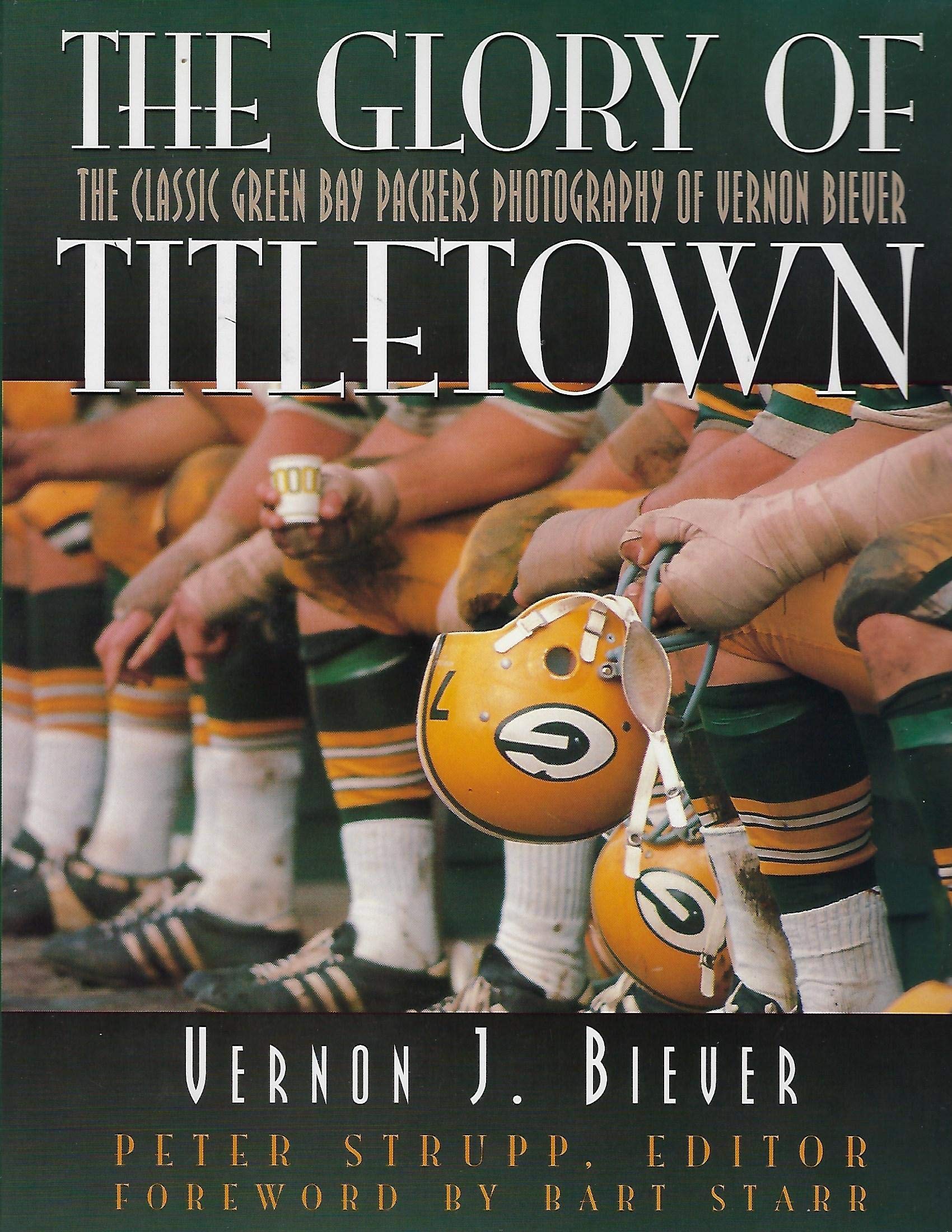 The Glory of Titletown: The Classic Green Bay Packers Photography of Vernon Biever,Used