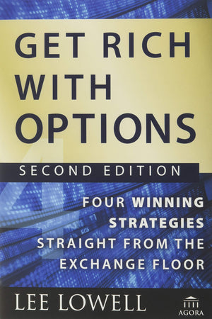 Get Rich With Options: Four Winning Strategies Straight From The Exchange Floor,New