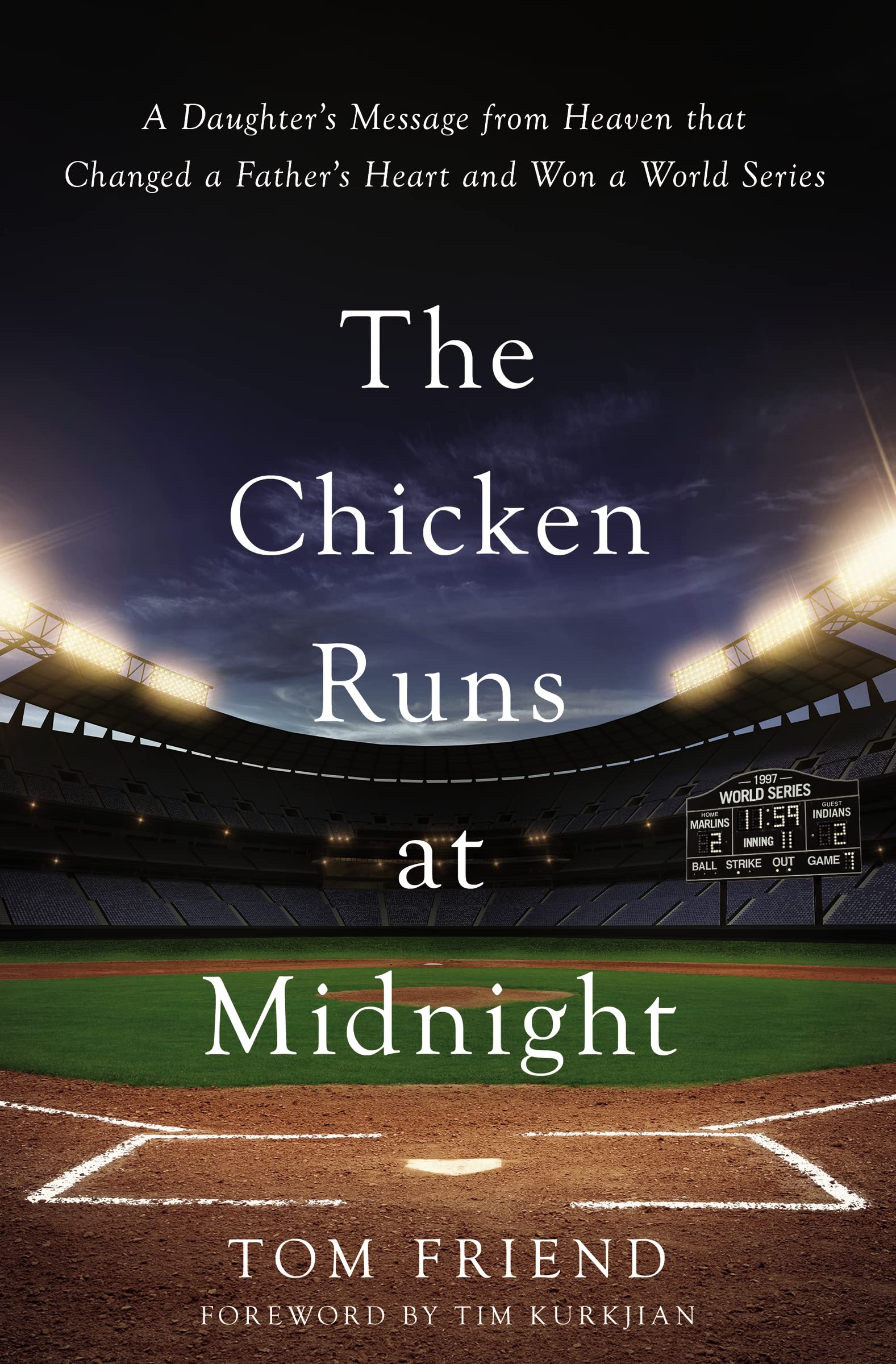 The Chicken Runs At Midnight: A Daughters Message From Heaven That Changed A Fathers Heart And Won A World Series-used
