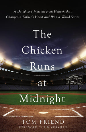 The Chicken Runs At Midnight: A Daughters Message From Heaven That Changed A Fathers Heart And Won A World Series-used