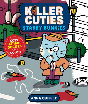 Killer Cuties: Stabby Bunnies: Cozy Crime Scenes To Color