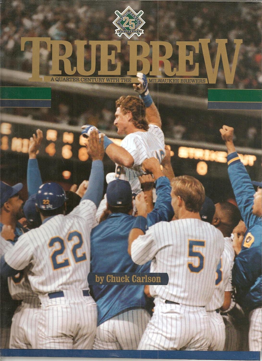 True Brew: A Quarter Century With the Milwaukee Brewers,Used