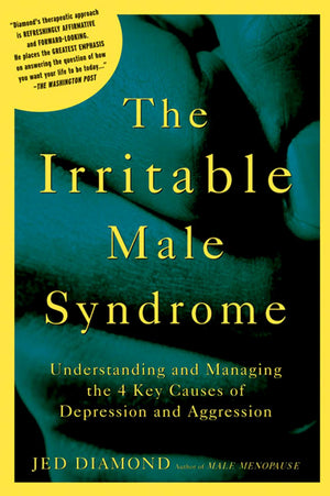 The Irritable Male Syndrome: Understanding and Managing the 4 Key Causes of Depression and Aggression,Used