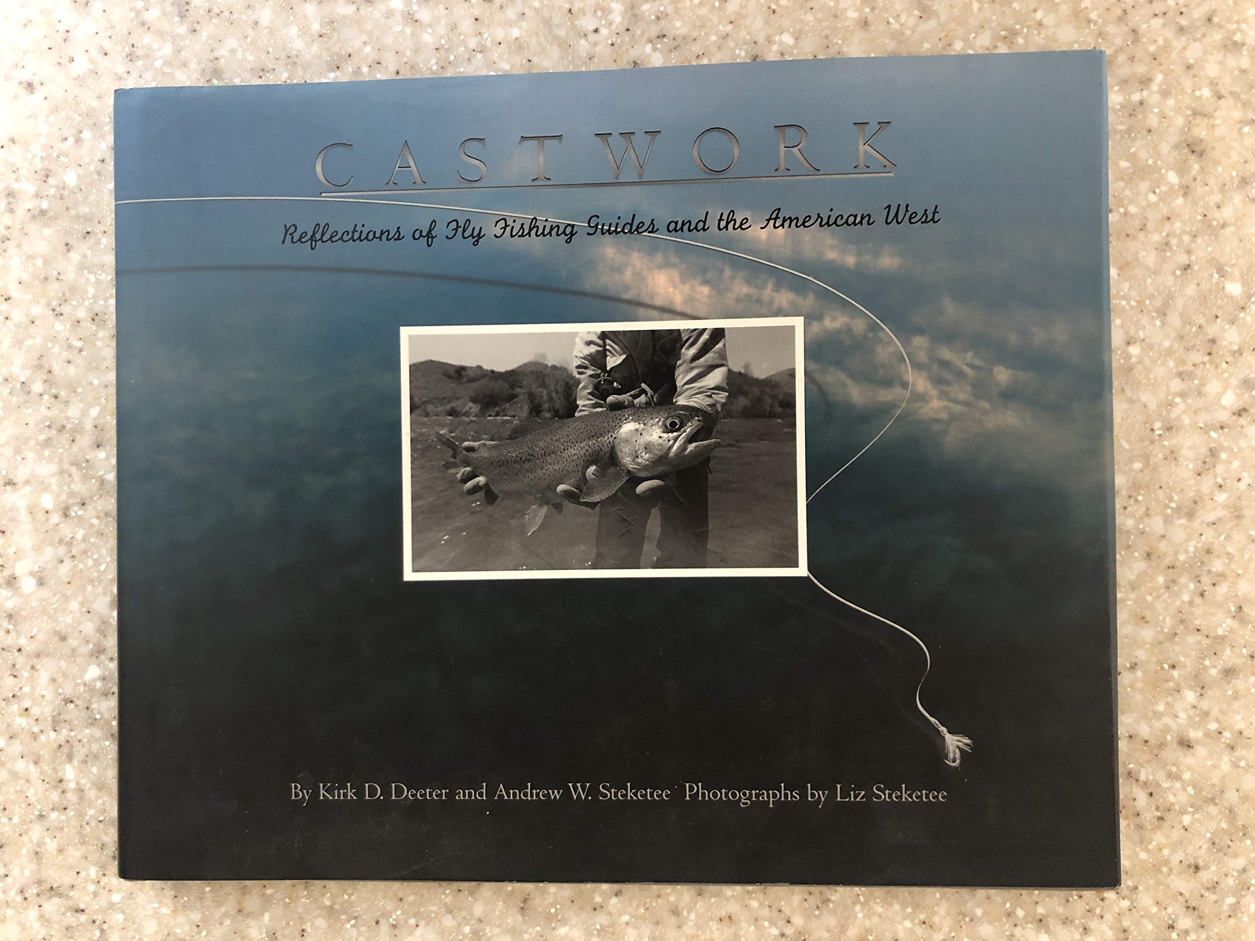 Castworks: Reflections Of Fly Fishing Guides And The American West,New