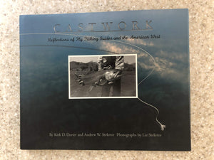 Castworks: Reflections Of Fly Fishing Guides And The American West,New