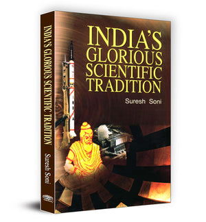 IndiaS Glorious Scientific Tradition | Exploration Of Ancient Knowledge And Modern Insights | Inspiring Cultural Pride, Challenging Assumptions And Igniting Curiosity In Science And Technology