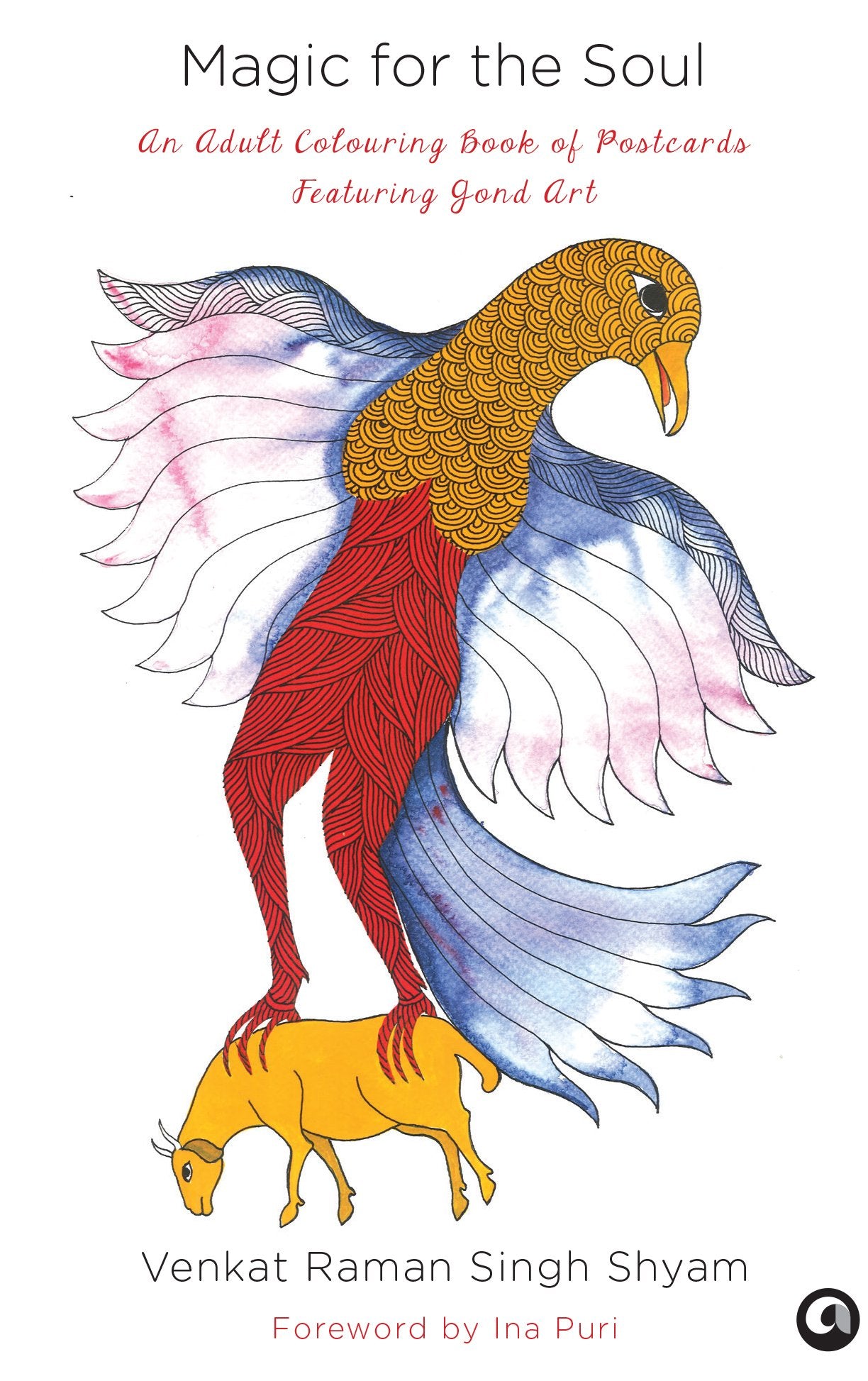 Magic For The Soul: An Adult Colouring Book Of Postcards Featuring Gond Art