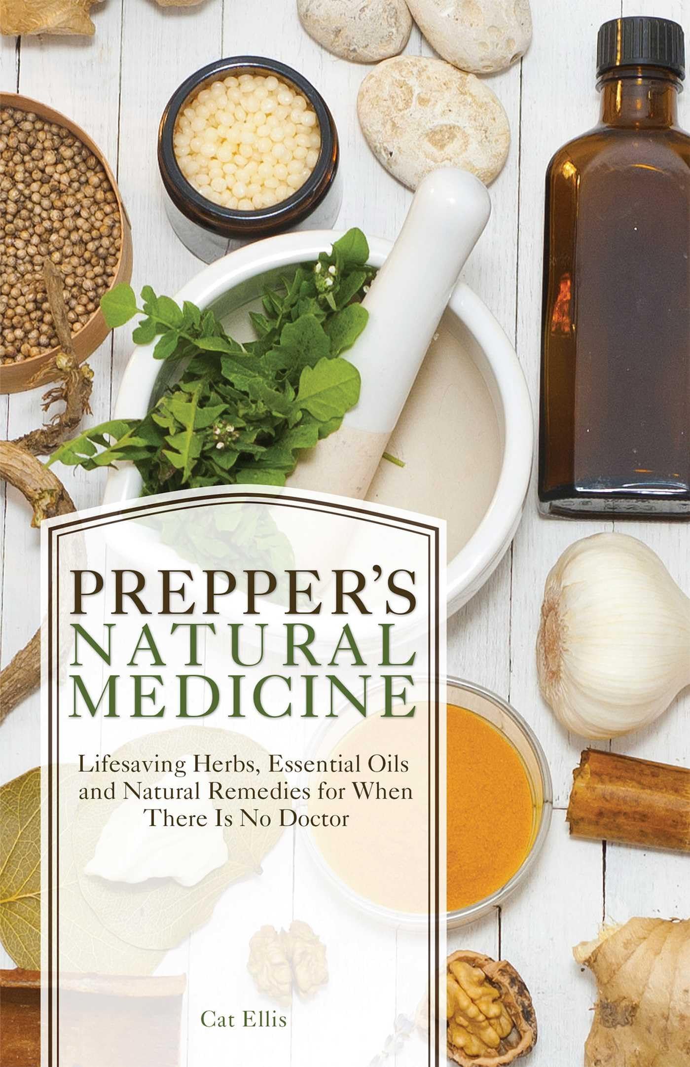 Prepper'S Natural Medicine: Lifesaving Herbs, Essential Oils And Natural Remedies For When There Is No Doctor,New