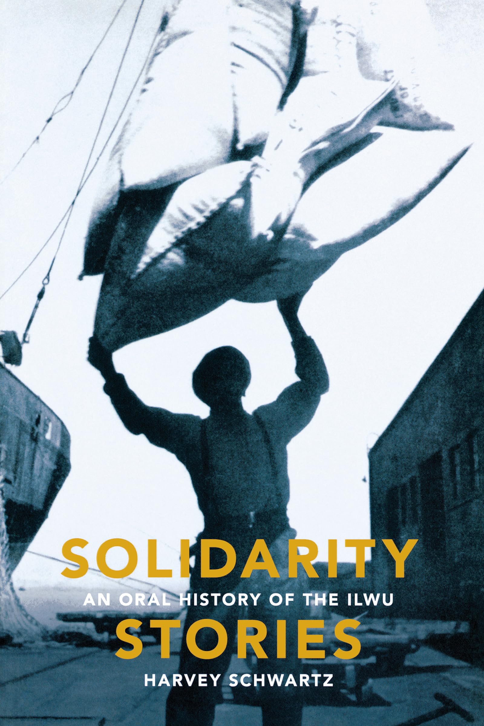 Solidarity Stories: An Oral History of the ILWU,New