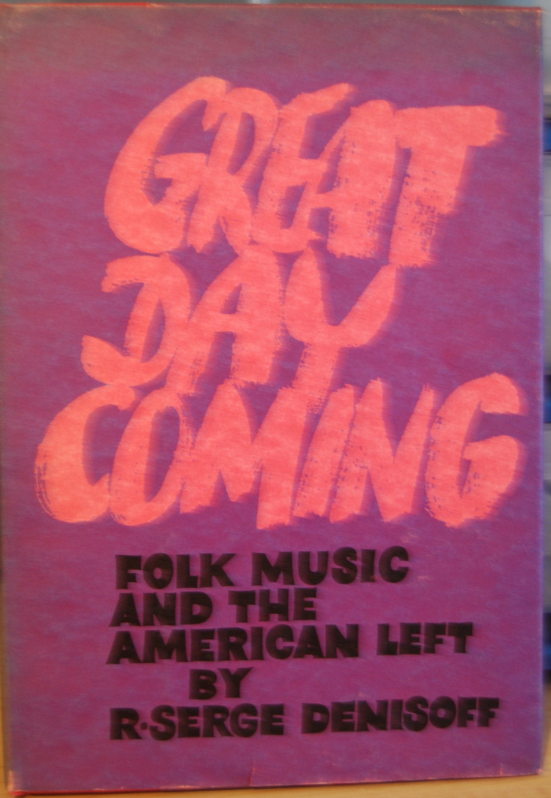 Great day coming; folk music and the American left (Music in American Life),Used