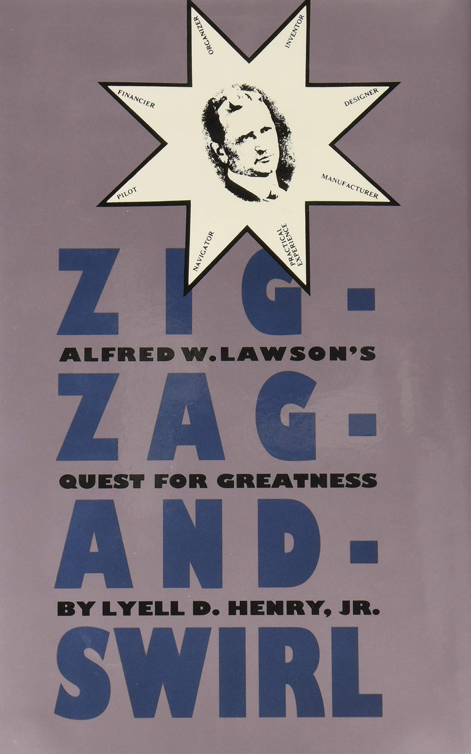 Zigzagandswirl: Alfred W. Lawson'S Quest For Greatness,New