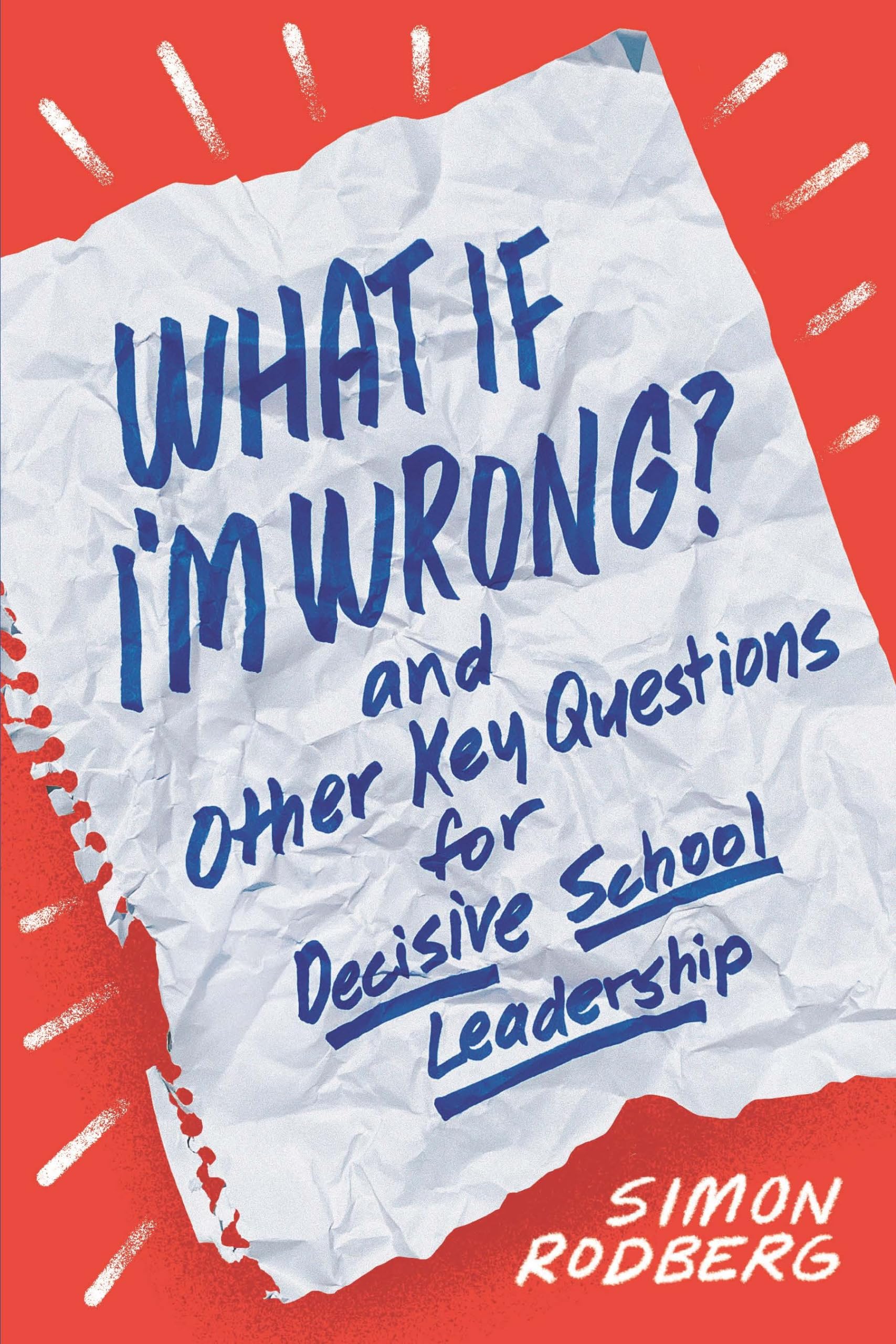 What If I'm Wrong? and Other Key Questions for Decisive School Leadership,Used