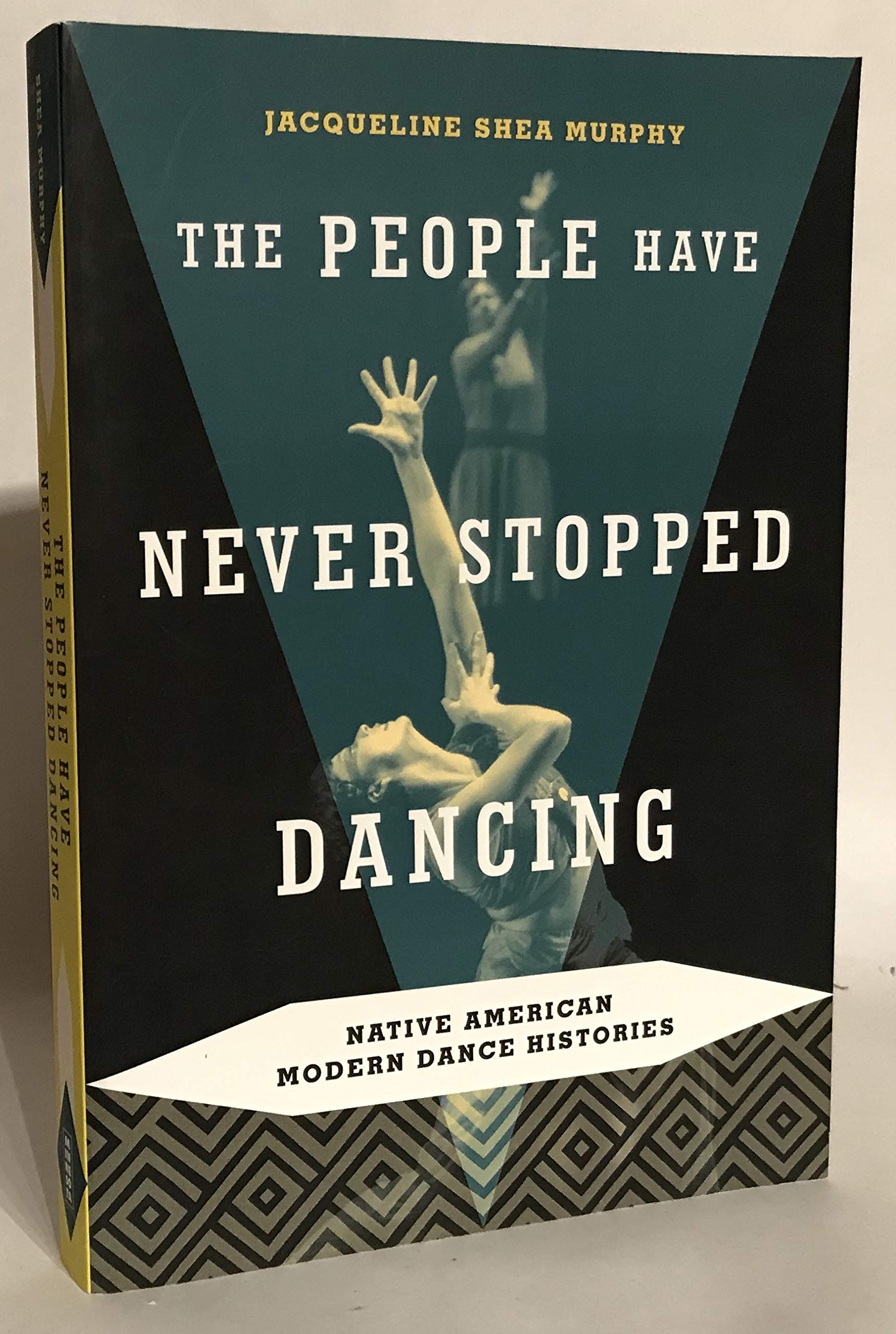 The People Have Never Stopped Dancing: Native American Modern Dance Histories,New