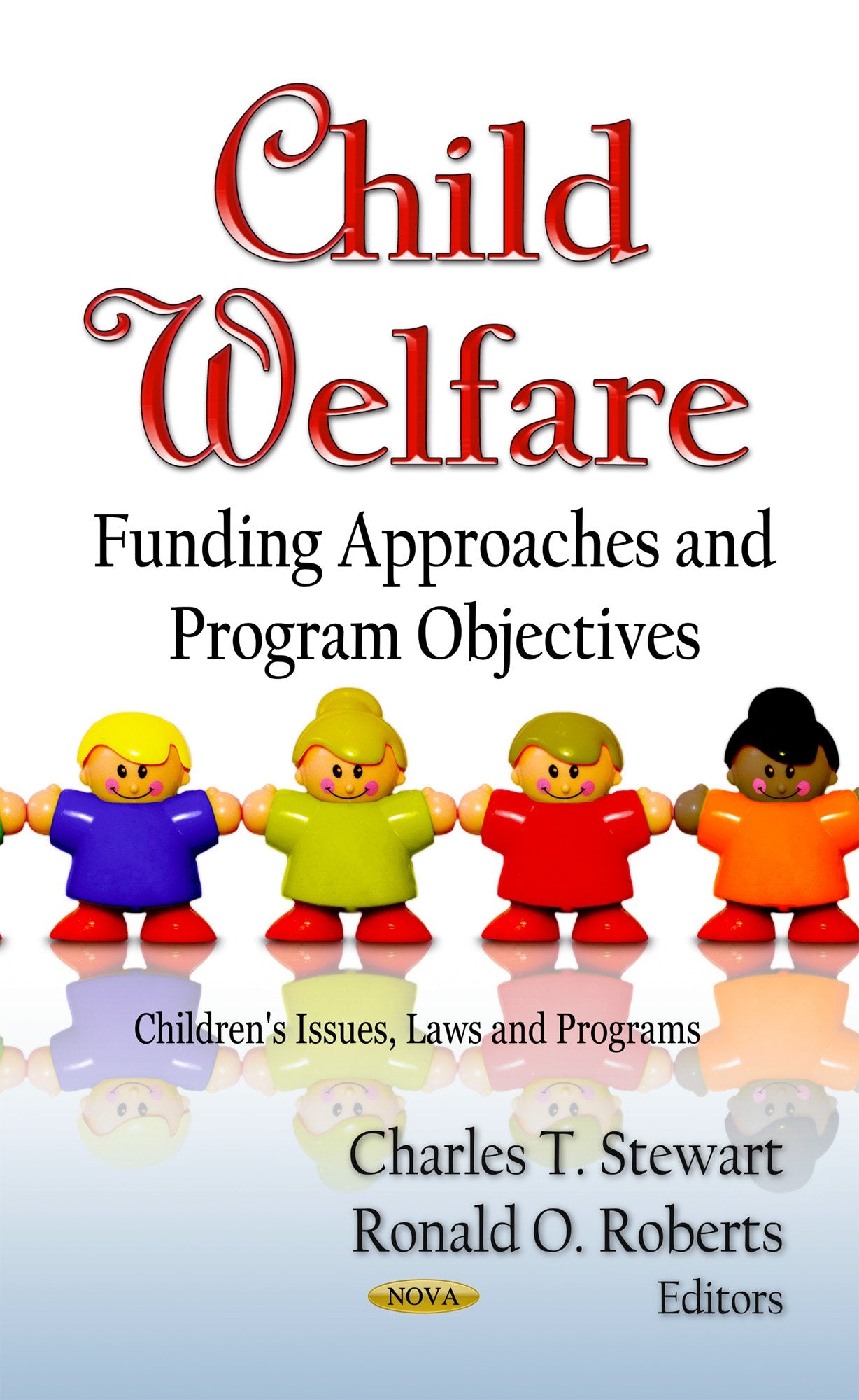 Child Welfare: Funding Approaches And Program Objectives (Children'S Issues, Laws And Programs),Used