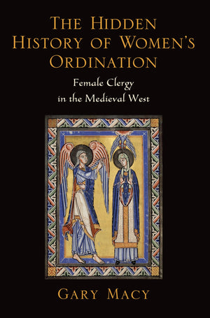 The Hidden History of Women's Ordination: Female Clergy in the Medieval West,Used