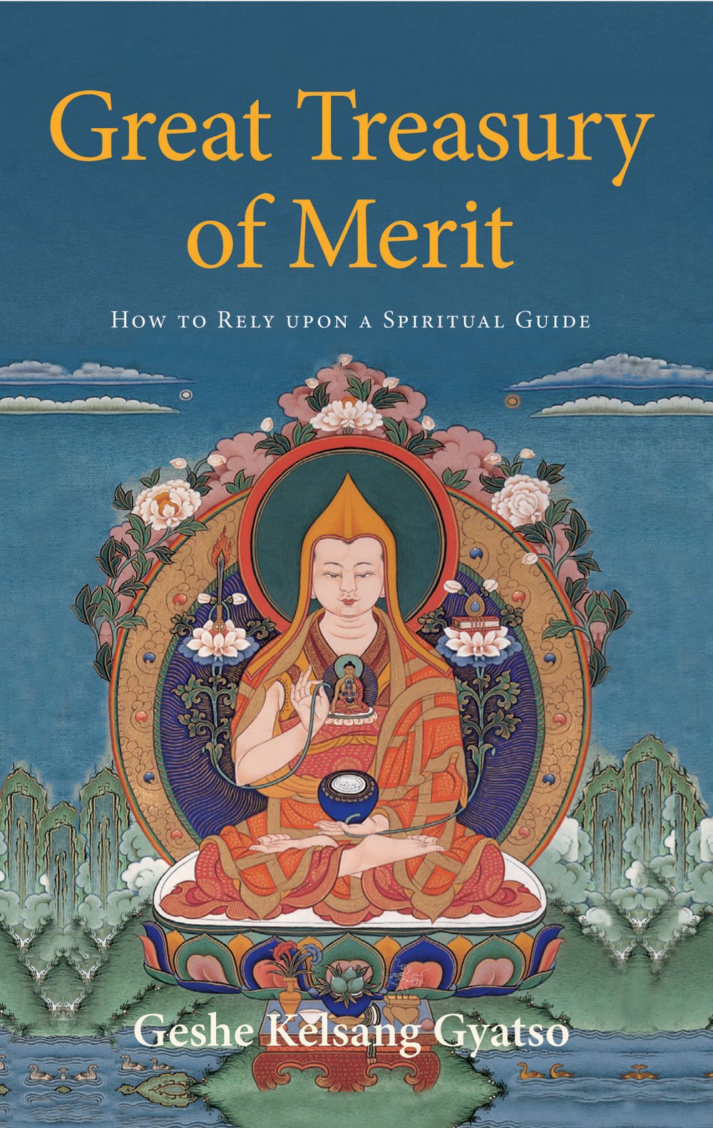 Great Treasury Of Merit: A Commentary To The Practice Of Offering To The Spiritual Guide