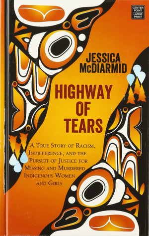 Highway of Tears: A True Story of Racism, Indifference, and the Pursuit of Justice for Missing and Murdered Indigenous Women and,Used