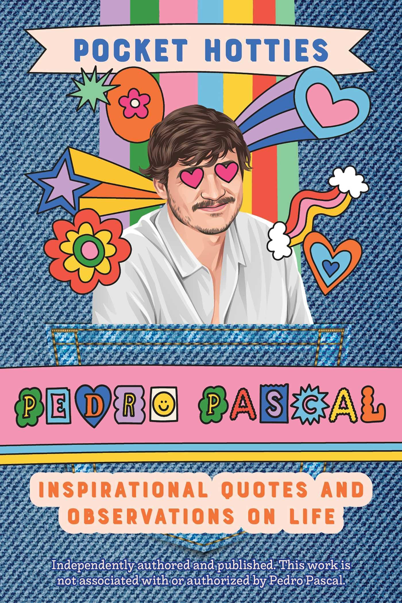 Pocket Hotties: Pedro Pascal: Inspirational Quotes And Observations On Life