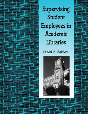 Supervising Student Employees In Academic Libraries: A Handbook,Used