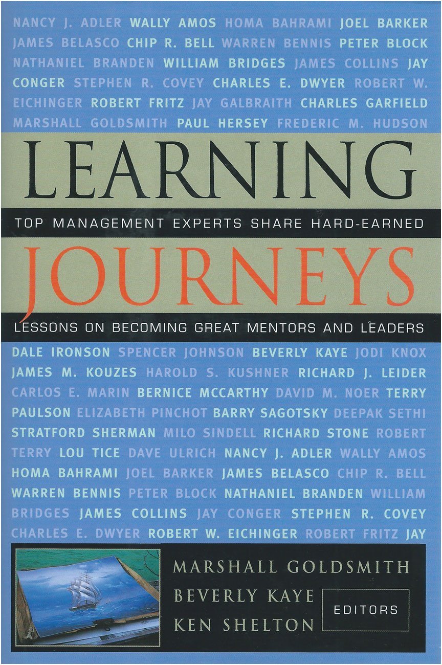 Learning Journeys: Top Management Experts Share HardEarned Lessons on Becoming Great Mentors and Leaders,New