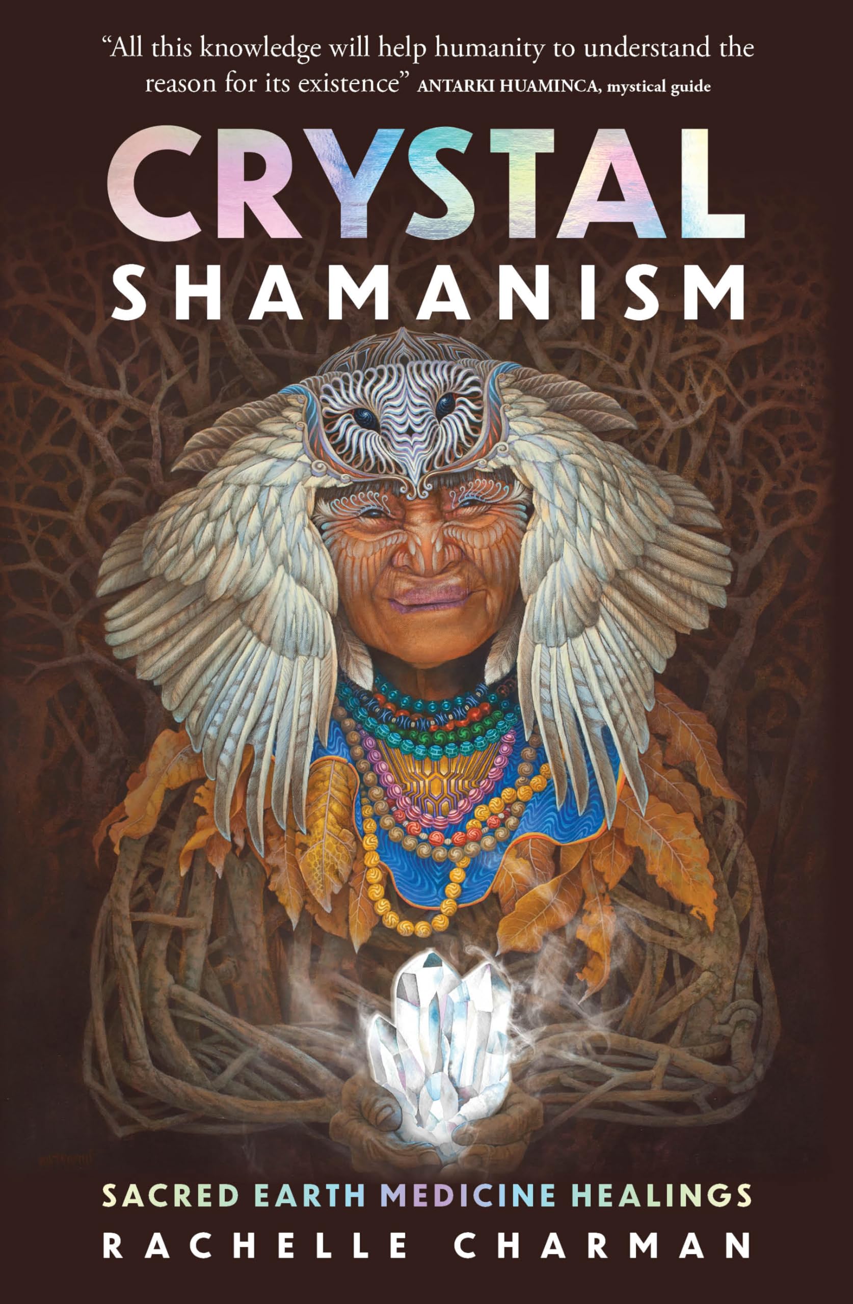 Crystal Shamanism: Sacred Earth Medicine Healings,New