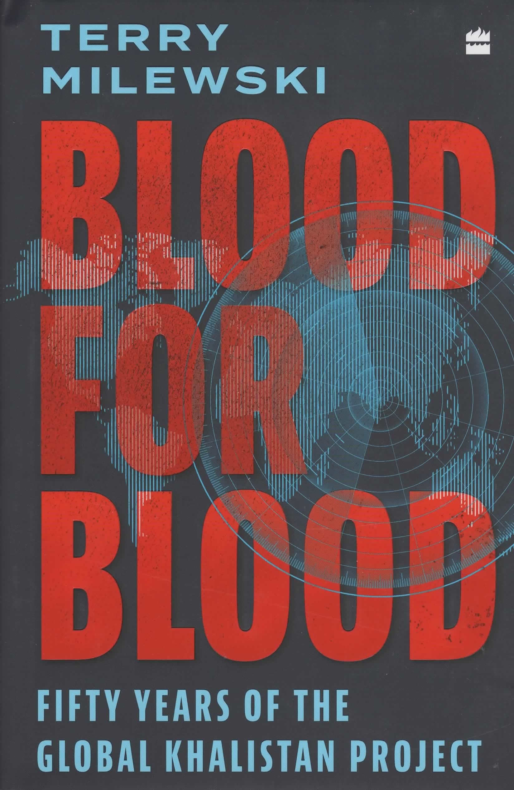 Blood for Blood: Fifty Years of the Global Khalistan Project,Used