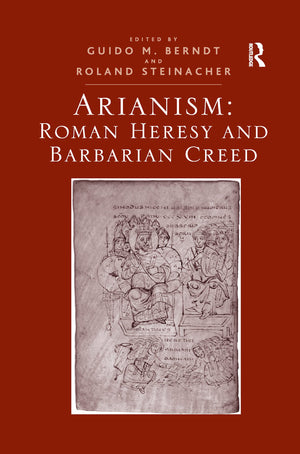 Arianism: Roman Heresy and Barbarian Creed,Used