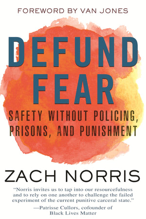 Defund Fear: Safety Without Policing, Prisons, and Punishment,Used