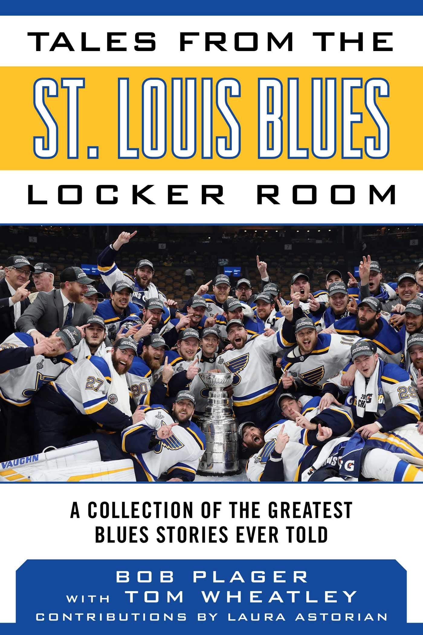 Tales from the St. Louis Blues Locker Room: A Collection of the Greatest Blues Stories Ever Told (Tales from the Team),New