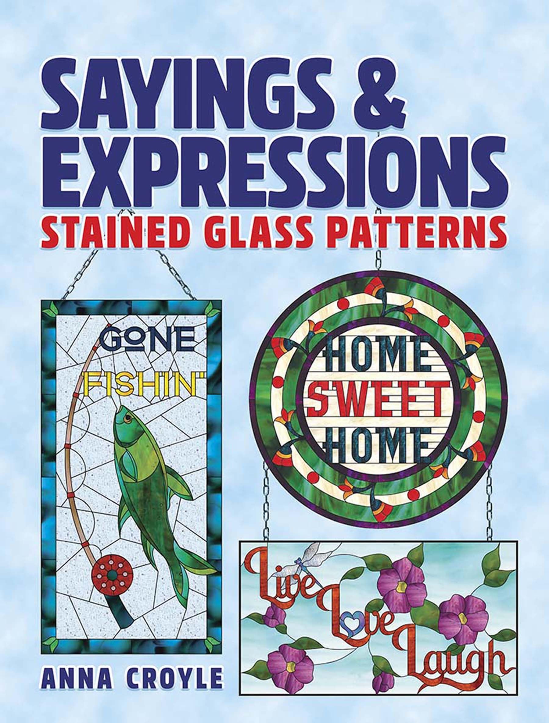 Sayings & Expressions: Stained Glass Patterns (Dover Crafts: Stained Glass),Used