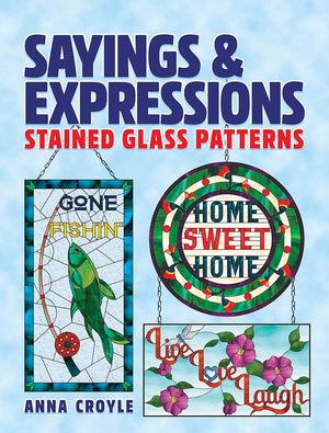 Sayings & Expressions: Stained Glass Patterns (Dover Crafts: Stained Glass),Used