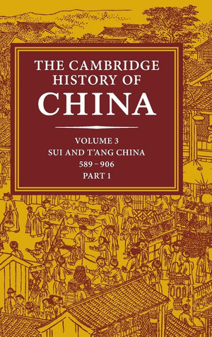 The Cambridge History of China, Vol. 3: Sui and T'ang China, 589906 AD, Part 1,Used
