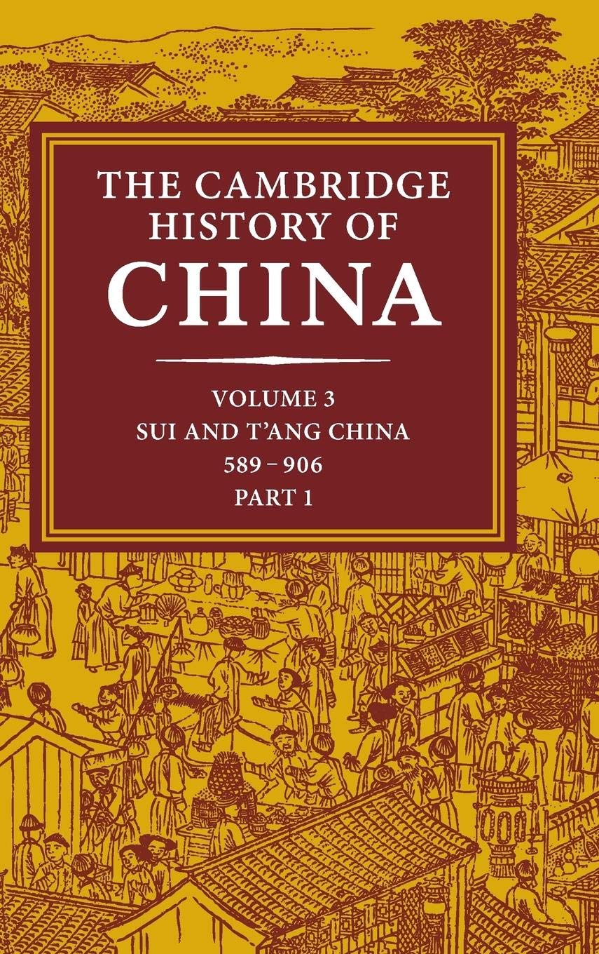 The Cambridge History of China, Vol. 3: Sui and T'ang China, 589906 AD, Part 1,Used