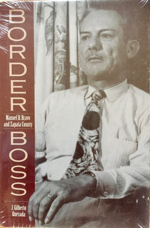 Border Boss: Manuel B. Bravo and Zapata County (Volume 1) (CansecoKeck History Series),Used