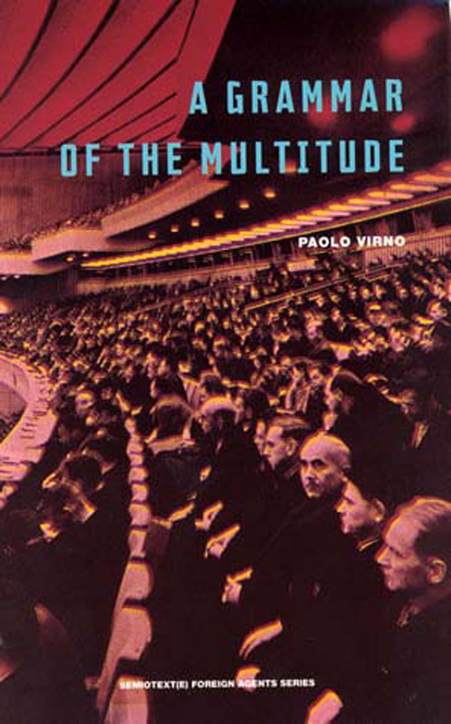 A Grammar of the Multitude: For an Analysis of Contemporary Forms of Life (Semiotext(e) / Foreign Agents),Used