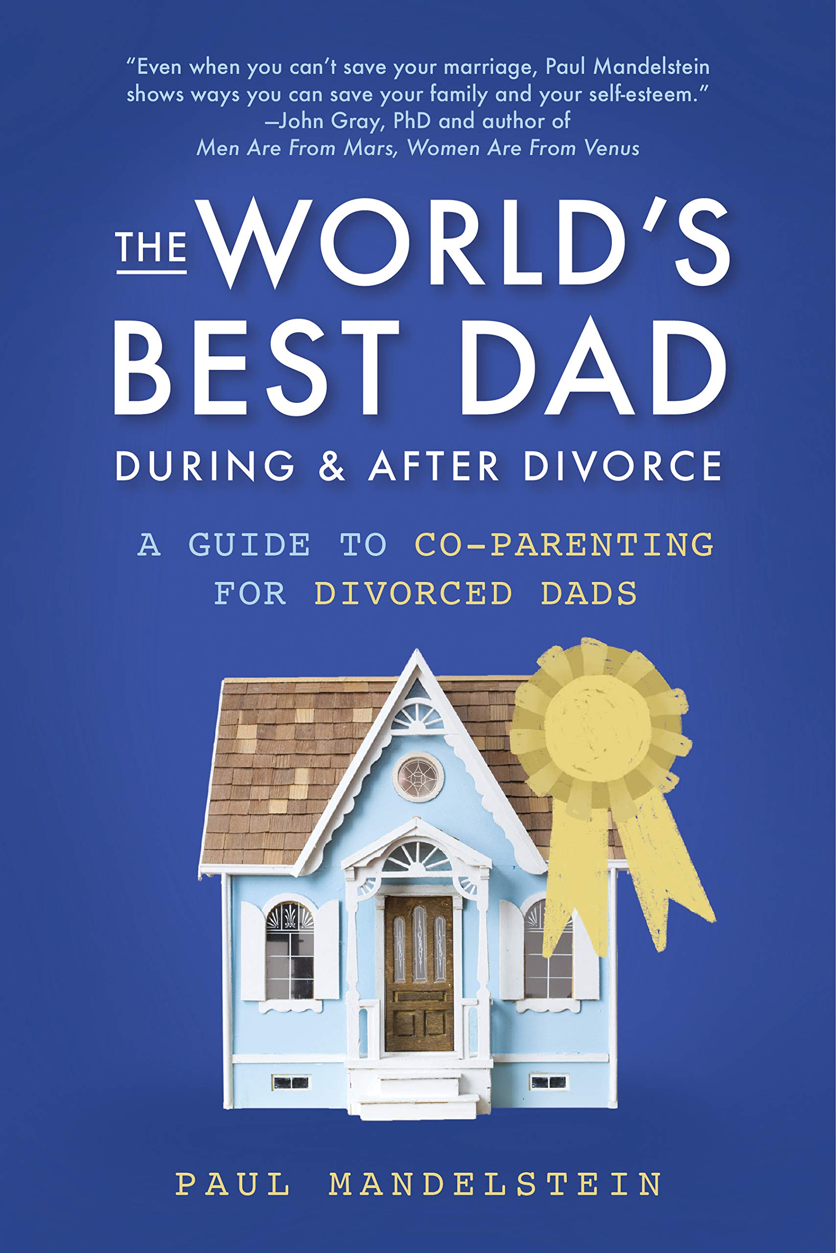 The World'S Best Dad During And After Divorce: A Guide To Coparenting For Divorced Dads