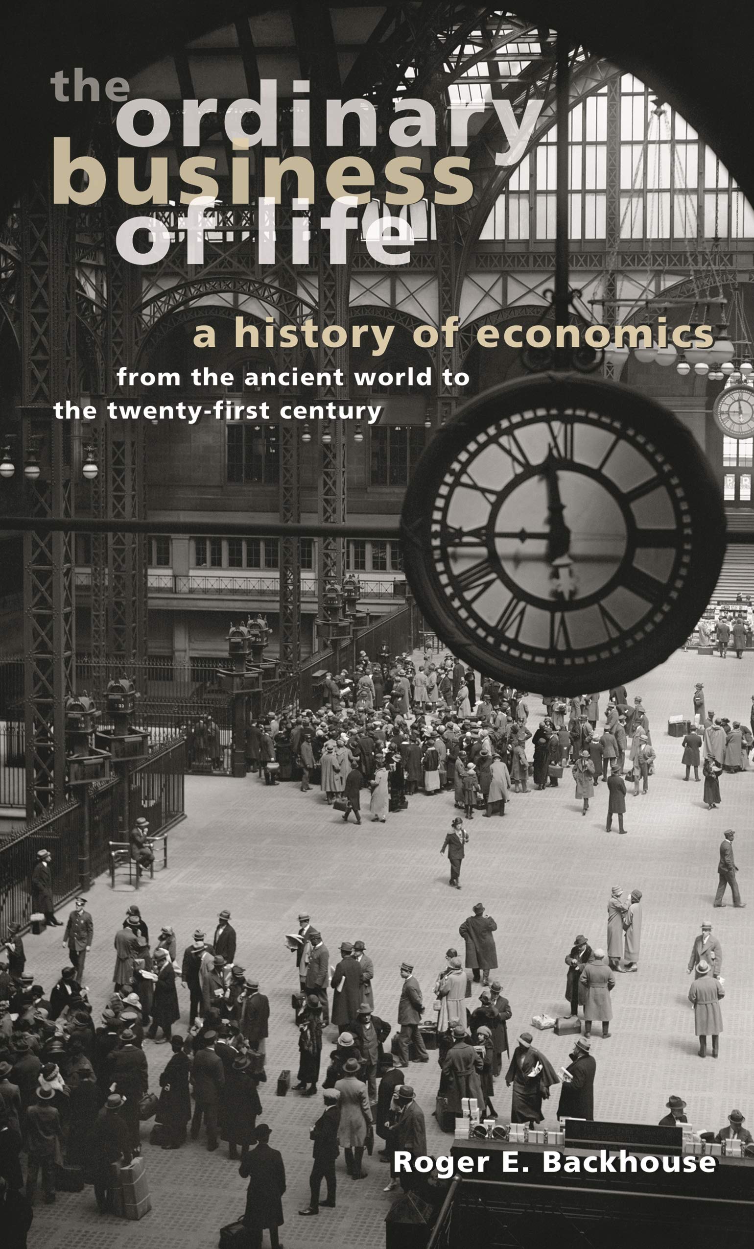 The Ordinary Business of Life: A History of Economics from the Ancient World to the TwentyFirst Century,New