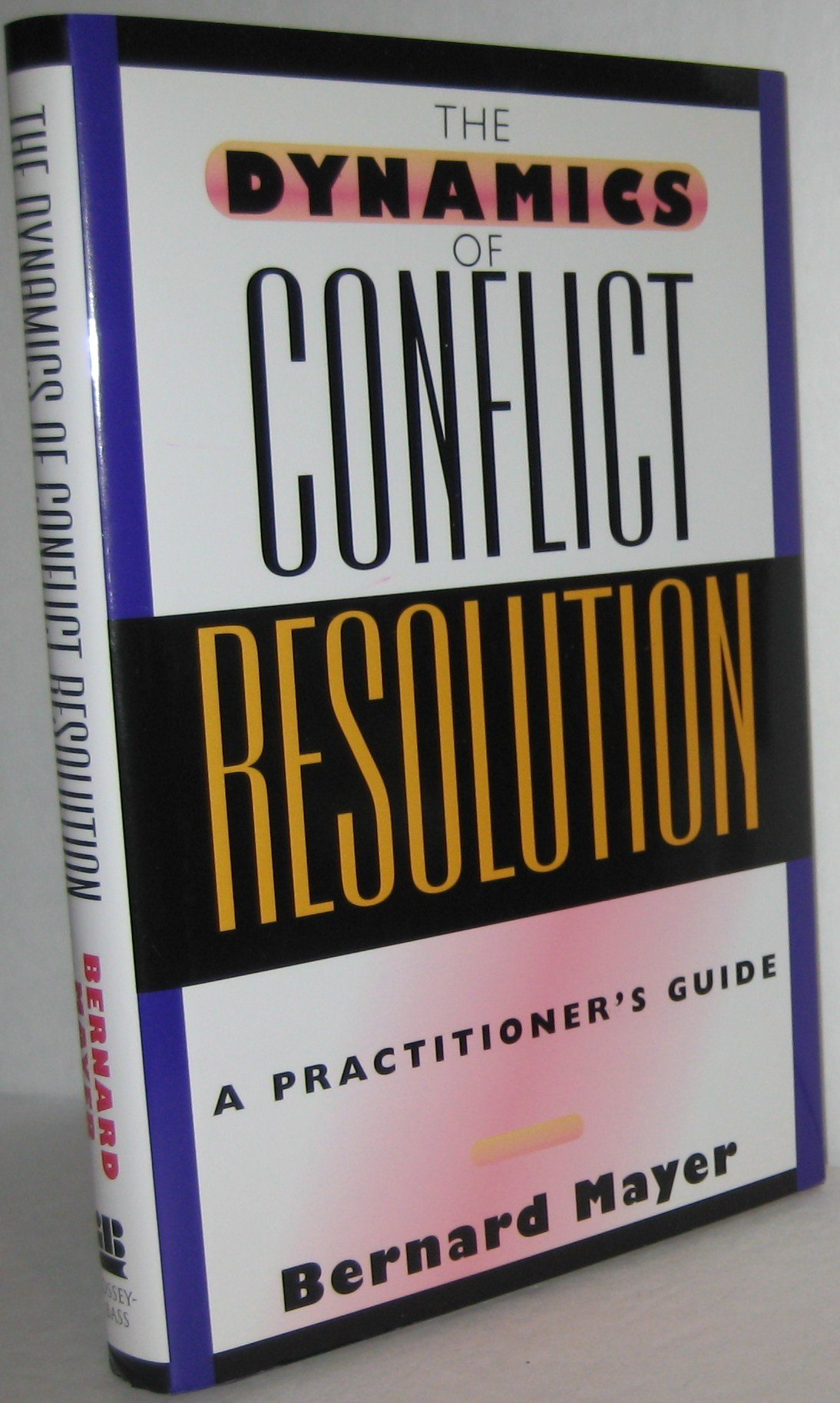 The Dynamics of Conflict Resolution: A Practitioner's Guide,New