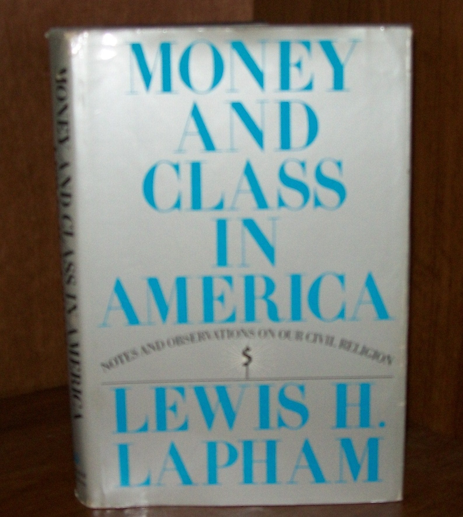 Money and Class in America: Notes and Observations on Our Civil Religion,Used
