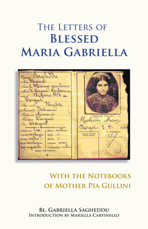 The Letters of Blessed Maria Gabriella with the Notebooks of Mother Pia Gullini (Volume 57) (Monastic Wisdom Series),Used