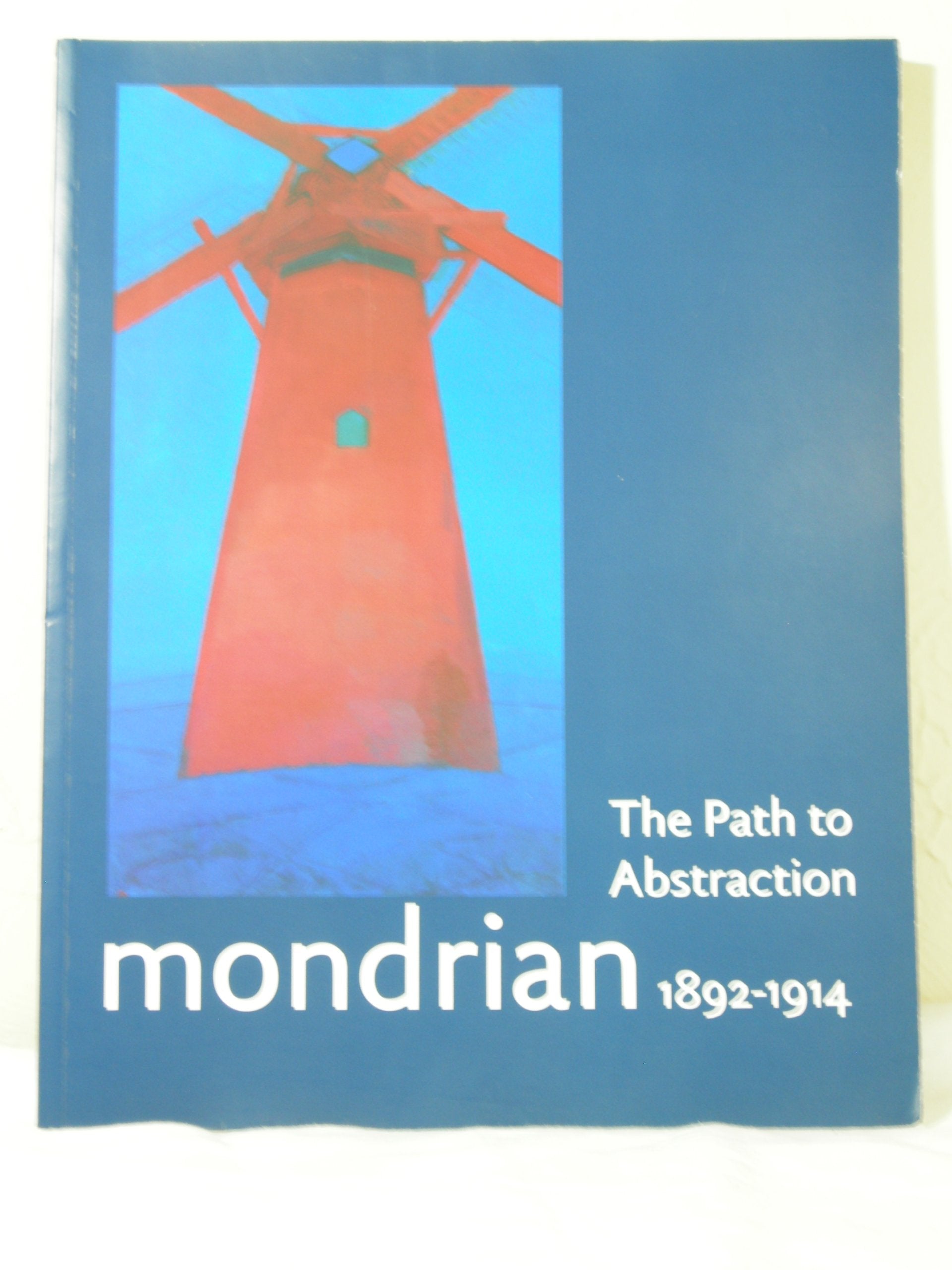 Mondrian 18921914: The Path to Abstraction,New