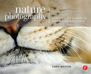 Nature Photography: Insider Secrets from the World's Top Digital Photography Professionals: Insider Secrets from the World's Top,Used