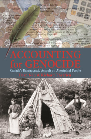 Accounting for Genocide: Canadas Bureaucratic Assault on Aboriginal People