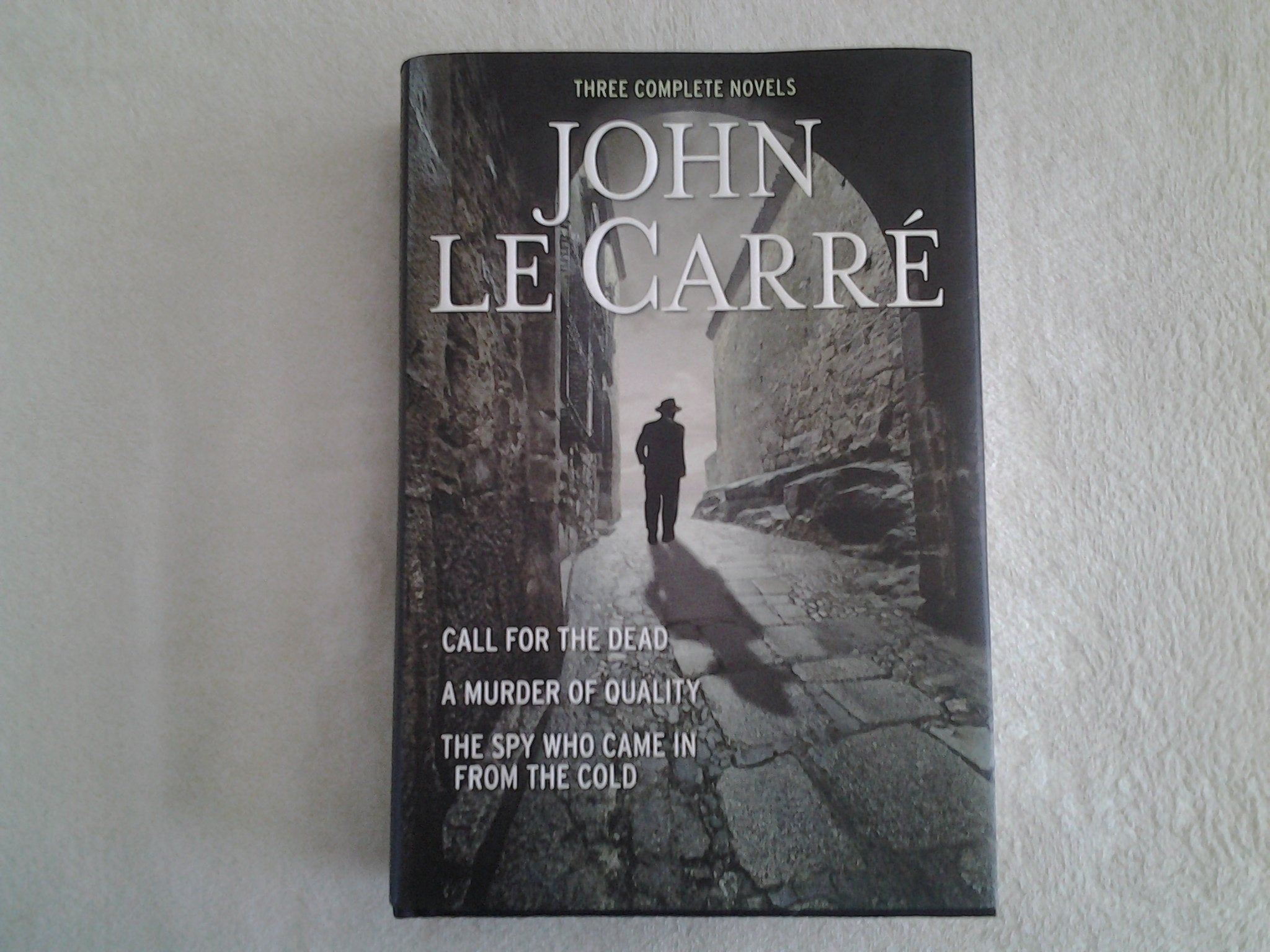 Three Complete Novels~Call For The Dead~A Murder Of Quality~The Spy Who Came In From The Cold,Used