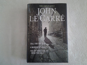 Three Complete Novels~Call For The Dead~A Murder Of Quality~The Spy Who Came In From The Cold,Used