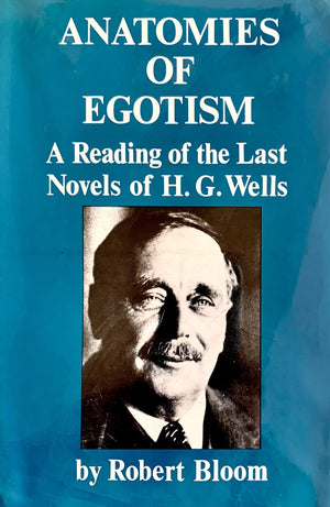 Anatomies of Egotism: A Reading of the Last Novels of H. G. Wells