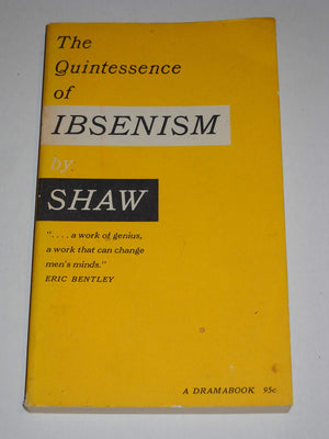 The Quintessence of Ibsenism (1st Dramabook Ed),Used